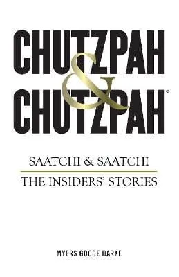Chutzpah & Chutzpah: Saatchi & Saatchi: The Insiders' Stories [2017] hardback